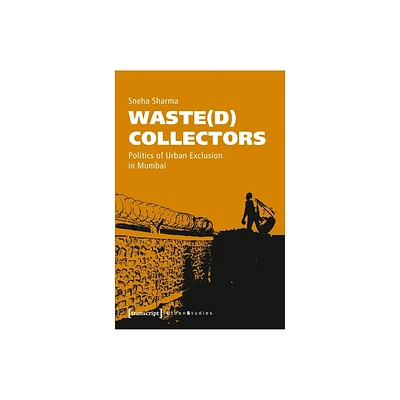 Waste(d) Collectors - (Urban Studies) by Sneha Sharma (Paperback)