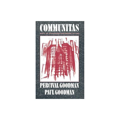 Communitas - (Morningside Books) 2nd Edition by Percival Goodman & Paul Goodman (Paperback)