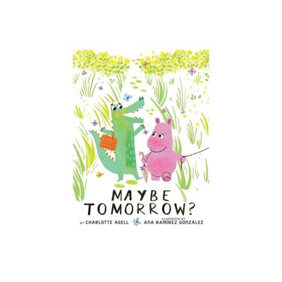 Maybe Tomorrow? (a Story about Loss, Healing, and Friendship) - by Charlotte Agell (Hardcover)