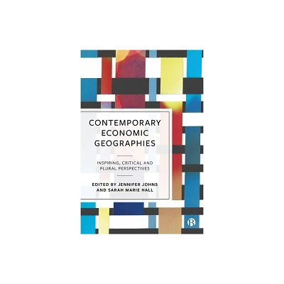 Contemporary Economic Geographies - by Jennifer Johns & Sarah Marie Hall (Hardcover)