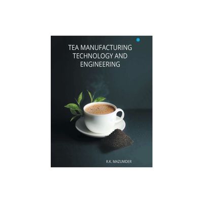 Tea Manufacturing Technology and Engineering - by Mazumder Ranjit Kumar (Paperback)