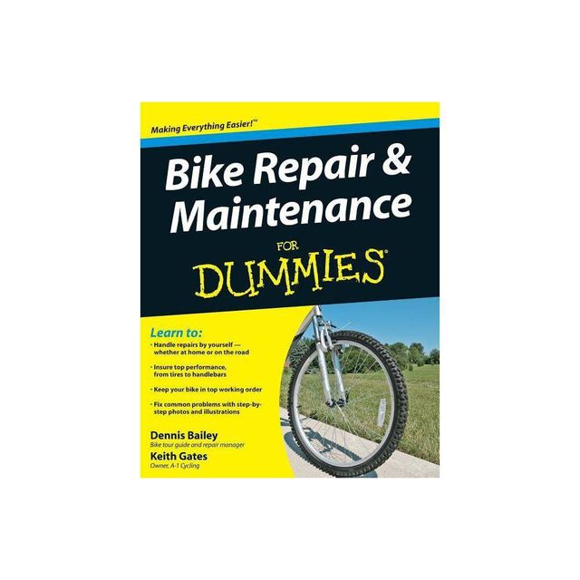 Bike Repair and Maintenance for Dummies - (For Dummies) by Dennis Bailey & Keith Gates (Paperback)