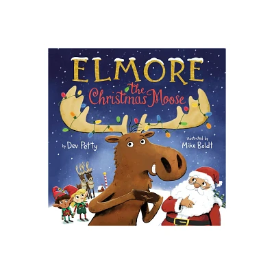 Elmore the Christmas Moose - (Elmore the Moose) by Dev Petty & Mike Boldt (Hardcover)