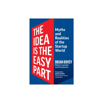 The Idea Is the Easy Part - by Brian Dovey (Hardcover)