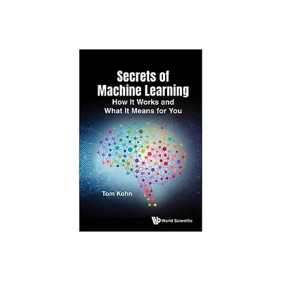 Secrets of Machine Learning: How It Works and What It Means for You