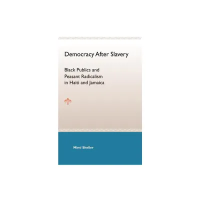 Democracy After Slavery - by Mimi Sheller (Paperback)