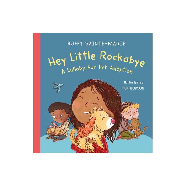 Hey Little Rockabye - by Buffy Sainte-Marie (Hardcover)