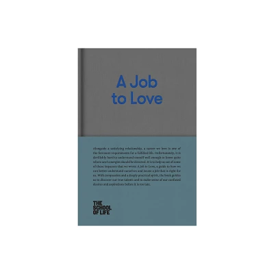 A Job to Love - (School of Life Library) by The School of Life (Hardcover)