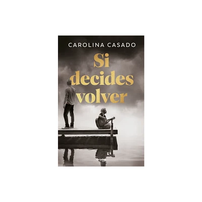 Si Decides Volver / If You Decide to Come Back - by Carolina Casado (Paperback)