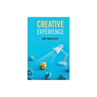 Creative Experience - by Mary Parker Follett (Paperback)