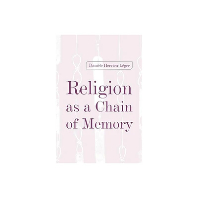 Religion as a Chain of Memory - by Daniele Hervieu-Leger (Paperback)