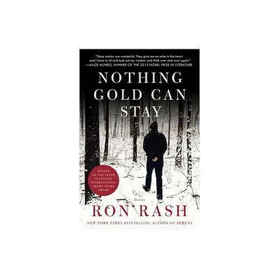 Nothing Gold Can Stay - by Ron Rash (Paperback)