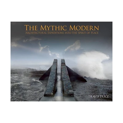 The Mythic Modern - by Travis Price (Hardcover)