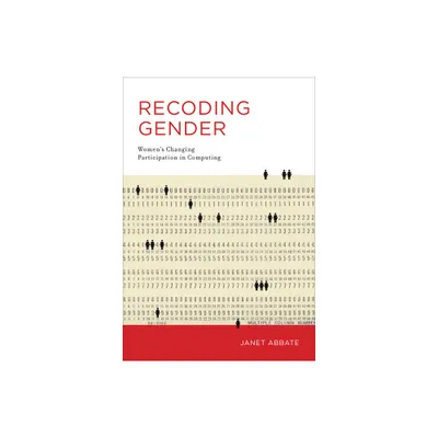 Recoding Gender - (History of Computing) by Janet Abbate (Paperback)