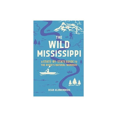 The Wild Mississippi - by Dean Klinkenberg (Paperback)