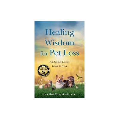 Healing Wisdom for Pet Loss - by Anne Marie Farage-Smith (Paperback)