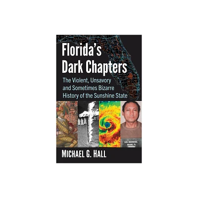 Floridas Dark Chapters - by Michael G Hall (Paperback)