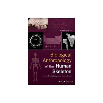 Biological Anthropology of the Human Skeleton - 3rd Edition by M Anne Katzenberg & Anne L Grauer (Hardcover)