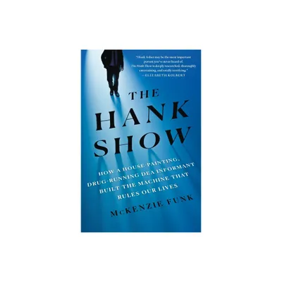 The Hank Show - by McKenzie Funk (Hardcover)