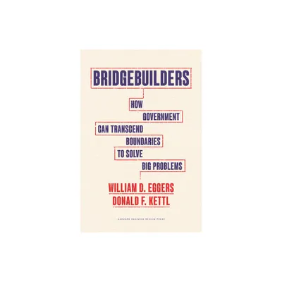 Bridgebuilders - by William D Eggers & Donald F Kettl (Hardcover)