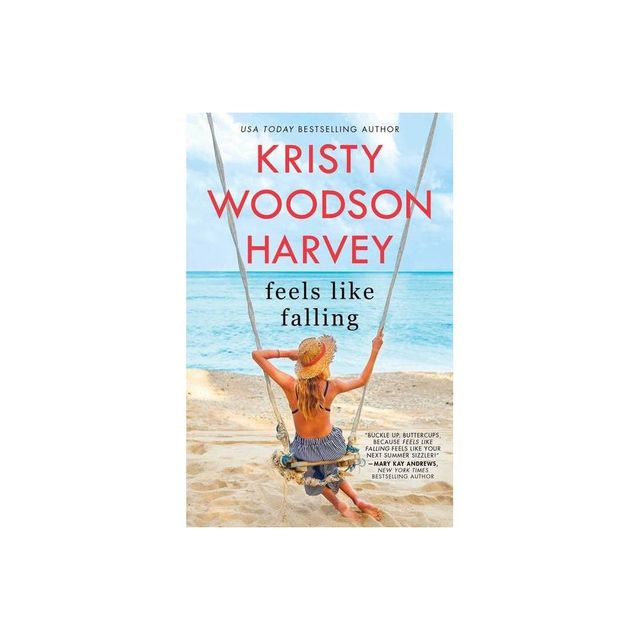 Feels Like Falling - By Kristy Woodson Harvey ( Paperback )