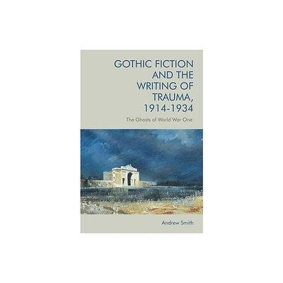 Gothic Fiction and the Writing of Trauma, 1914-1934