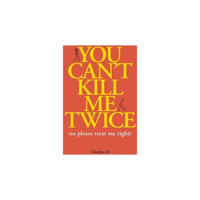 You Cant Kill Me Twice - by Charlyne Yi (Paperback)