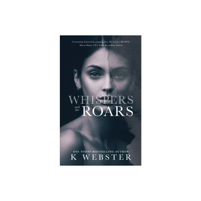 Whispers and the Roars - by K Webster (Paperback)