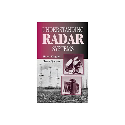 Understanding Radar Systems - (Radar, Sonar and Navigation) by Simon Kingsley & Shaun Quegan (Hardcover)