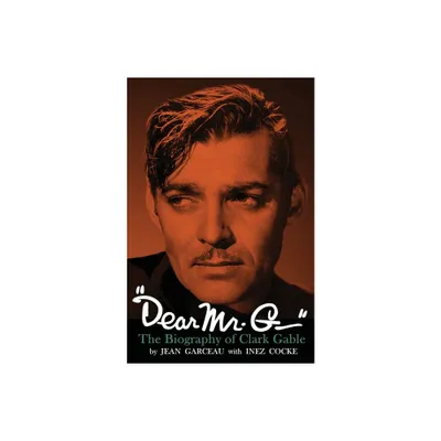 Dear Mr. G.- The biography of Clark Gable - by Jean Garceau & Inez Cocke (Paperback)