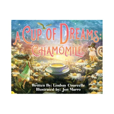 A Cup of Dreams - by Lindsay Courcelle (Hardcover)