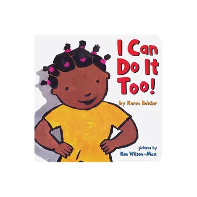 I Can Do It Too - by Karen Baicker (Board Book)