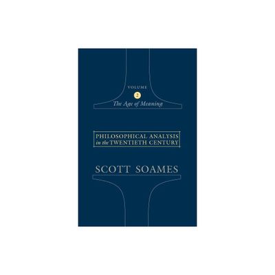 Philosophical Analysis in the Twentieth Century, Volume 2 - by Scott Soames (Paperback)