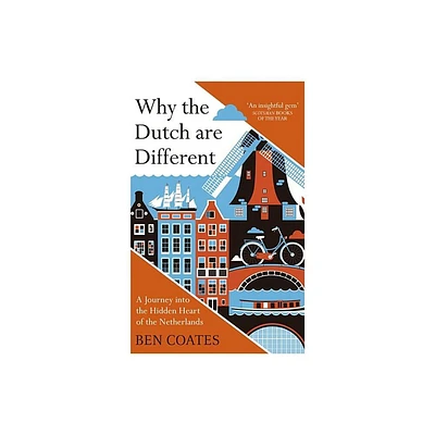 Why the Dutch Are Different - by Ben Coates (Paperback)