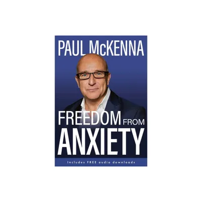 Freedom from Anxiety - by Paul McKenna (Paperback)