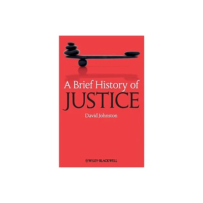 A Brief History of Justice - (Brief Histories of Philosophy) by David Johnston (Paperback)