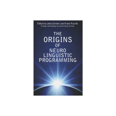 The Origins of Neuro Linguistic Programming - by John Grinder (Paperback)