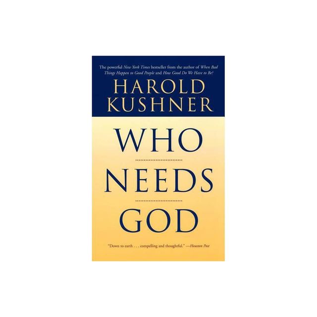 Who Needs God - by Harold Kushner (Paperback)