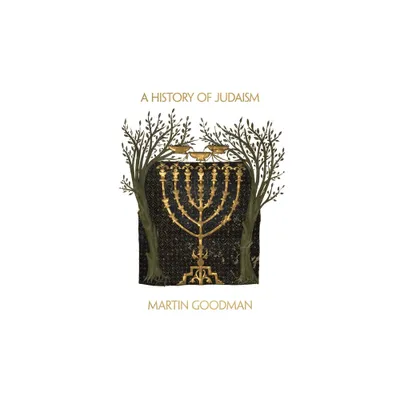 A History of Judaism - by Martin Goodman (Paperback)