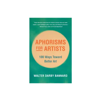 Aphorisms for Artists - by Walter Darby Bannard (Paperback)