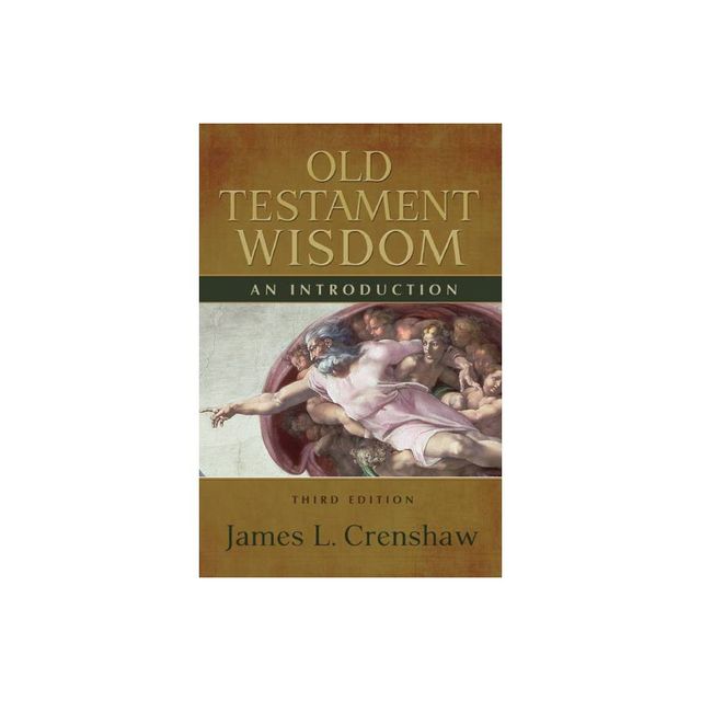 Old Testament Wisdom, Third Edition - 3rd Edition by James L Crenshaw (Paperback)