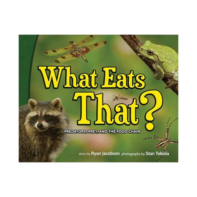 What Eats That? - (Wildlife Picture Books) by Ryan Jacobson (Hardcover)