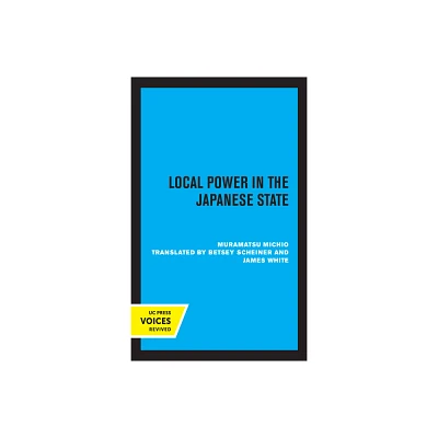 Local Power in the Japanese State - by Michio Muramatsu (Paperback)