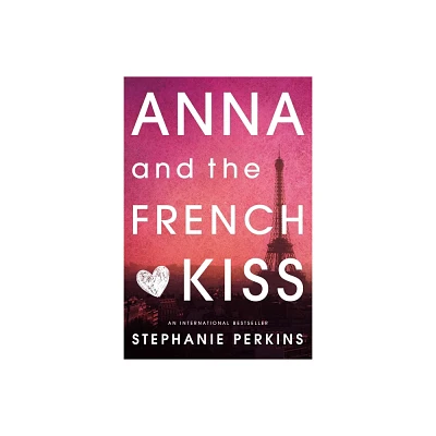 Anna and the French Kiss (Paperback) by Stephanie Perkins