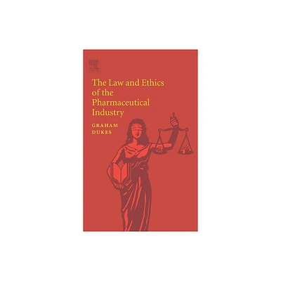 The Law and Ethics of the Pharmaceutical Industry - by M N G Dukes (Hardcover)