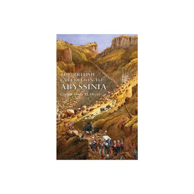 The British Expedition to Abyssinia - by Captain Henry M Hozier (Paperback)