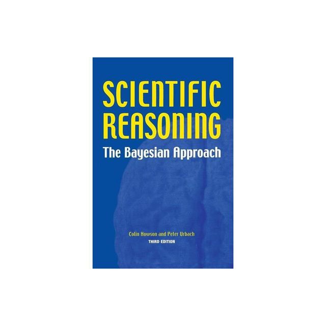 Scientific Reasoning - 3rd Edition by Colin Howson & Peter Urbach (Paperback)