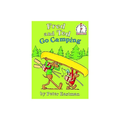 Fred and Ted Go Camping - (Beginner Books) by Peter Anthony Eastman (Hardcover)