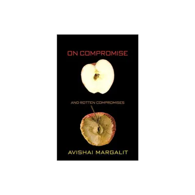 On Compromise and Rotten Compromises - by Avishai Margalit (Paperback)