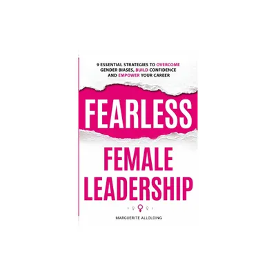 Fearless Female Leadership - by Marguerite Allolding (Paperback)